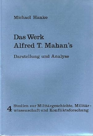 Das Werk Alfred T. Mahan's. Darstellung und Analyse.