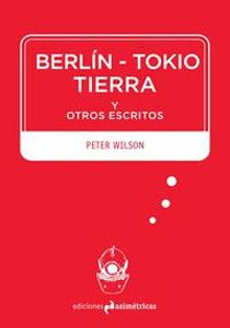 Bild des Verkufers fr BERLIN-TOKIO TIERRA Y OTROS ESCRITOS zum Verkauf von KALAMO LIBROS, S.L.
