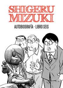 Seller image for SHIGERU MIZUKI: AUTOBIOGRAFIA - LIBRO SEIS for sale by KALAMO LIBROS, S.L.