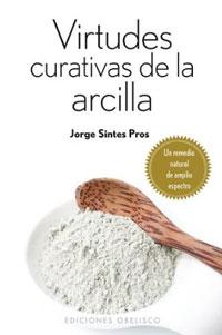 Seller image for VIRTUDES CURATIVAS DE LA ARCILLA for sale by KALAMO LIBROS, S.L.