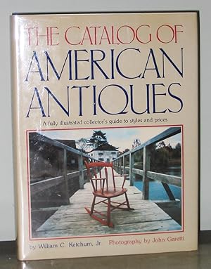 Seller image for The Catalog of American Antiques: A Fully Illustrated Collector's Guide to Styles and Prices for sale by Exquisite Corpse Booksellers