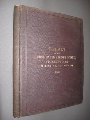 Report of the Cruise of the Revenue Marine Steamer Corwin in the Arctic Ocean in the Year 1885