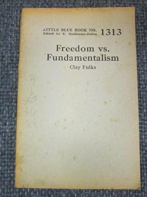 Freedom vs Fundamentalism [Haldeman-Julius LITTLE BLUE BOOK ]