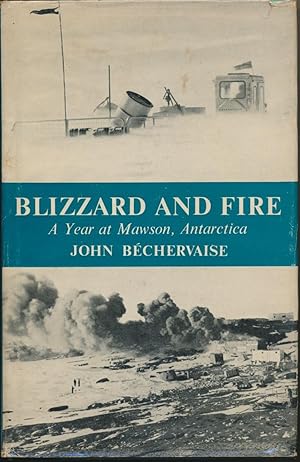 Blizzard and Fire: a Year at Mawson, Antarctica.