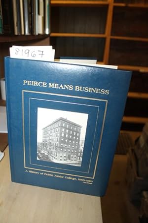 Immagine del venditore per Peirce Means Business: A History of Peirce Junior College, 1865-1989 venduto da Princeton Antiques Bookshop