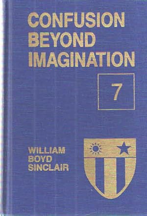 Bild des Verkufers fr Confusion Beyond Imagination; China-Burma-India in World War Ii in a Series of Ten Books. Book Seven Under wraps for Eyes Alone zum Verkauf von Midway Book Store (ABAA)