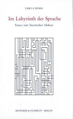 Seller image for Im Labyrinth der Sprache : Essays zum literarischen Diskurs ; [Siegfried Bachmann zum 65. Geburtstag]. Ursula Weber for sale by Bcher bei den 7 Bergen