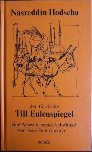 Nasreddin Hodscha, der türkische Till Eulenspiegel : eine Auswahl seiner Schwänke. von Jean-Paul ...