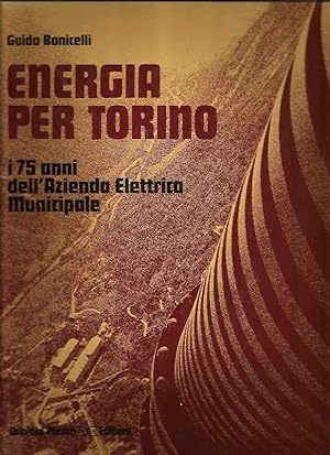 Energia per Torino. I 75 anni dell'azienda Elettrica Municipale