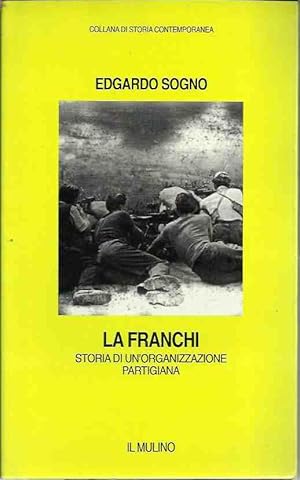 Imagen del vendedor de La Franchi. Storia di un'organizzazione partigiana a la venta por Laboratorio del libro