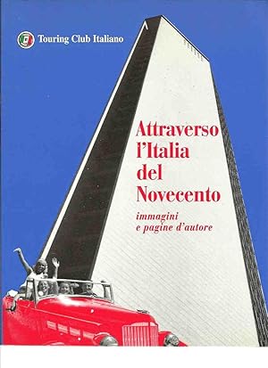 Attraverso l'Italia del Novecento. Immagini e pagine d'autore