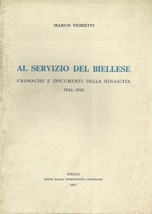 Al servizio del Biellese. Cronache e documenti della rinascita 1946-1966