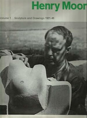 Henry Moore - Vol. 1. Sculpture and drawings 1921-1948