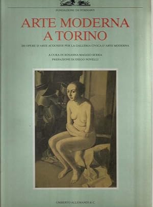 Seller image for Arte Moderna a Torino. 200 opere d'arte acquisite per la Galleria Civica d'Arte Moderna for sale by Laboratorio del libro