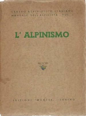 L'alpinismo - Centro Alpinistico Italiano. Manuale dell'alpinista vol. I