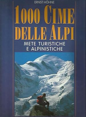 1000 cime delle Alpi. Mete turistiche e alpinistiche