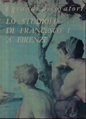 Bild des Verkufers fr I grandi decoratori 9 - Lo studiolo di Francesco I a Firenze zum Verkauf von Laboratorio del libro