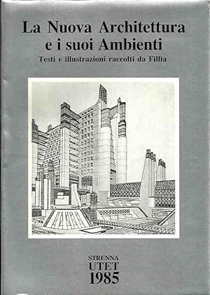 La Nuova Architettura e i suoi Ambienti. Testi e illustrazioni raccolti da Fillìa