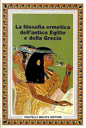 La filosofia ermetica dell'antico Egitto e della Grecia