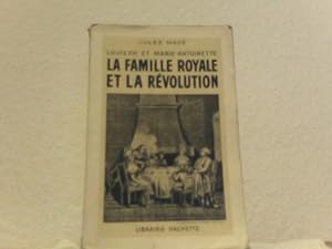 Louis XVI et Marie-Antoinette. La famille royale et la révolution.