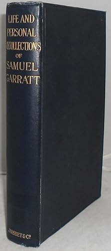 Bild des Verkufers fr Life and Personal Recollections of Samuel Garratt . Part I. A Memoir, by his daughter E. R. Garratt. Part II. Personal Recollections, by himself. zum Verkauf von Besleys Books  PBFA