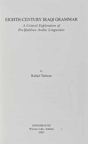 Seller image for Eighth-Century Iraqi Grammar: A Critical Exploration of Pre-Halilian Arabic Linguistics (Harvard Semitic Studies 53) for sale by ERIC CHAIM KLINE, BOOKSELLER (ABAA ILAB)