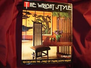 Immagine del venditore per The Wright Style. Recreating the Spirit of Frank Lloyd Wright. venduto da BookMine