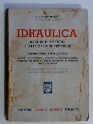 Imagen del vendedor de IDRAULICA Basi Scientifiche e Applicazioni Tecniche. Volume Primo: Parte Seconda, Correnti in pressione - Correnti a superfice libera - Efflusso dei liquidi - Azioni dinamiche di correnti - Acque filtranti" a la venta por Historia, Regnum et Nobilia