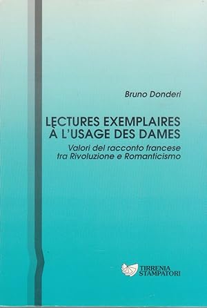 Lectures exemplaires a l'usage des dames. Valori del racconto francese tra rivoluzione e romantic...