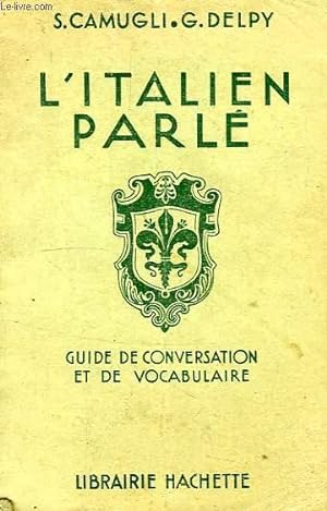 Seller image for L'ITALIEN PARLE, GUIDE DE CONVERSATION ET DE VOCABULAIRE for sale by Le-Livre
