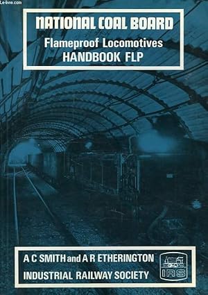 Bild des Verkufers fr NATIONAL COAL BOARD, FLAMEPROOF LOCOMOTIVES HANDBOOK zum Verkauf von Le-Livre