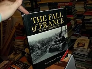 The Fall of France : Act with Daring