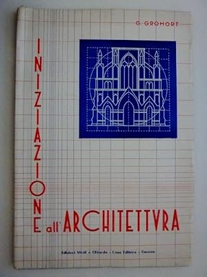 Seller image for INIZIAZIONE ALL' ARCHITETTURA. Prim,a Edizione Italiana a cura di G. Falcionelli con 67 figure e 26 illustrazioni commentate" for sale by Historia, Regnum et Nobilia