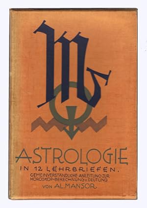 Wissenschaftliche Astrologie in 12 Lehrbriefen. Gemeinverständliche Anleitung zur Horoskop-Berech...