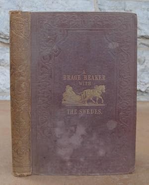 Imagen del vendedor de A Brage-Beaker with the Swedes: or, Notes from the North In 1852. a la venta por Antiquaria Bok & Bildantikvariat AB