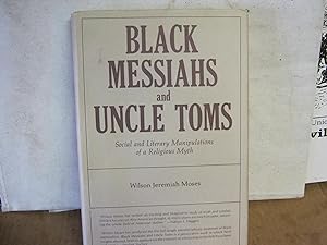 Seller image for Black Messiahs and Uncle Toms Social and Literary Manipulations of a Religious Myth for sale by Open Door Books  MABA