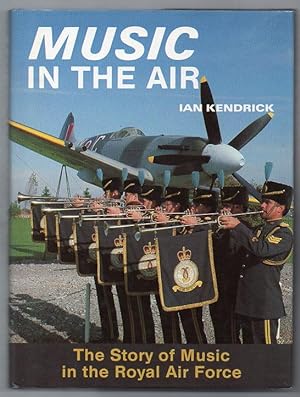 Music in the Air: The Story of Music in the Royal Air Force