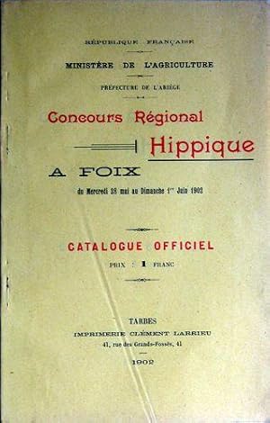 Catalogue Officiel Du Concours Régional Hippique à Foix 28 mai- 1° Juin 1902