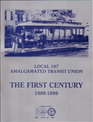 Seller image for Local 107 Amalgamated Transit Union: The First Century 1899 - 1999 for sale by Nessa Books