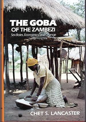 Seller image for The Goba of the Zambezi: Sex Roles, Economics, and Change for sale by Dorley House Books, Inc.