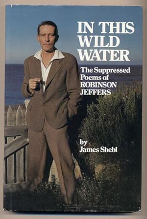 Image du vendeur pour In This Wild Water: The Suppressed Poems of Robinson Jeffers mis en vente par Ken Sanders Rare Books, ABAA