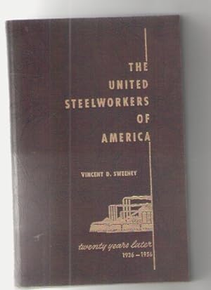 Image du vendeur pour THE UNITED STEELWORKERS OF AMERICA. TWENTY YEARS LATER 1936-1956 mis en vente par Claras