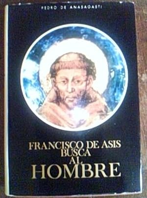 FRANCISCO DE ASIS BUSCA AL HOMBRE Vocacion y metodologia misioneras franciscanas