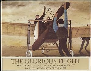 Immagine del venditore per THE GLORIOUS FLIGHT ACROSS THE CHANNEL WITH LOUIS BLERIOT venduto da Windy Hill Books