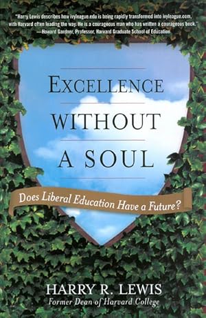 Seller image for Excellence Without a Soul: Does Liberal Education Have a Future? for sale by The Haunted Bookshop, LLC