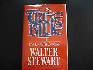 Seller image for True Blue: The Loyalist Legend. for sale by J. King, Bookseller,