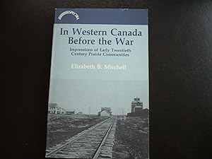 Seller image for In Western Canada Before the War: Impressions of Early Twentieth Century Prairie Communities. for sale by J. King, Bookseller,
