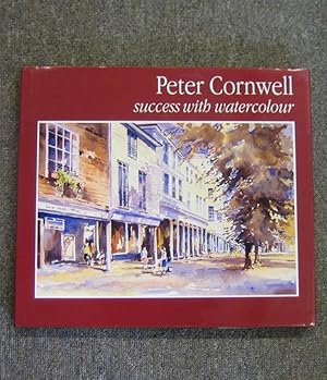 Peter Cornwell: Success with Watercolour.