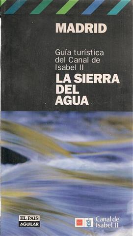 MADRID - GUIA TURISTICA DEL CANAL DE ISABEL II - La Sierra del Agua