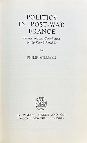 Politics in post-war France: parties and the constitution in the Fourth Republic. 2nd impression